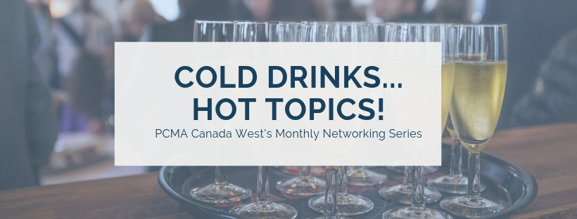 Cold Drinks Hot Topics PCMA Canada West March 6th Event Social Banner