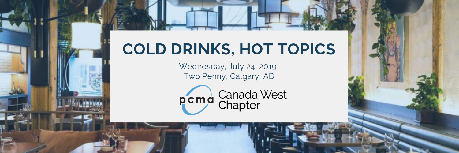 PCMA Canada West Presents Cold Drinks, Hot Topics - July Mixer in Calgary